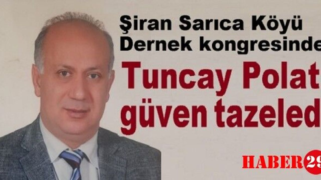 Şiran Sarıca Köyü Derneği’nde Tuncay Polat güven tazeledi