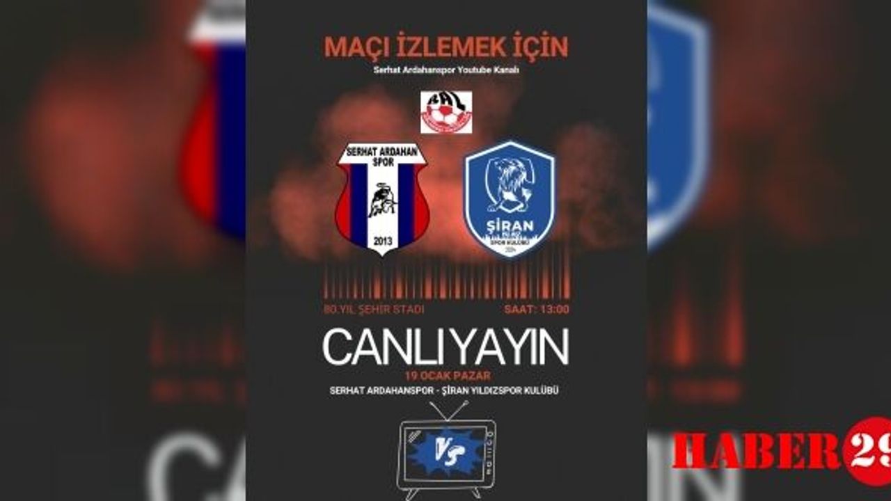 Şiran Yıldızspor"un  Serhat Ardahan spor maçı canlı yayınlanacak