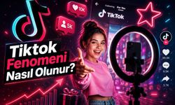 Tiktok Fenomeni Nasıl Olunur?