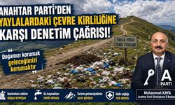 Anahtar Parti Gümüşhane İl Başkanı Muhammet Kaya'dan Yayla Rotaları İçin Kirlilik Uyarısı