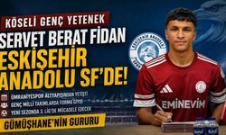 Gümüşhaneli Genç Yetenek Servet Berat Fidan 3. Lig Ekibi Eskişehir Anadolu SF’de!