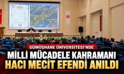 Gümüşhane Üniversitesi’nde Milli Mücadele Kahramanı Hacı Mecit Efendi Anıldı