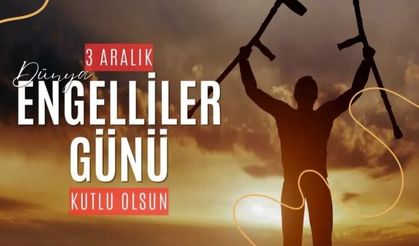 Dünya Engelliler Günü mesajları