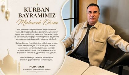 Ariana Grup Yönetim Kurulu Başkanı Murat Akın'dan Kurban Bayramı Mesajı