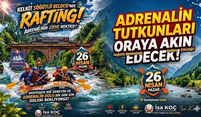 Kelkit Çayı’nda Adrenalin Zirve Yapacak: Söğütlü’de Rafting Heyecanı Başlıyor!