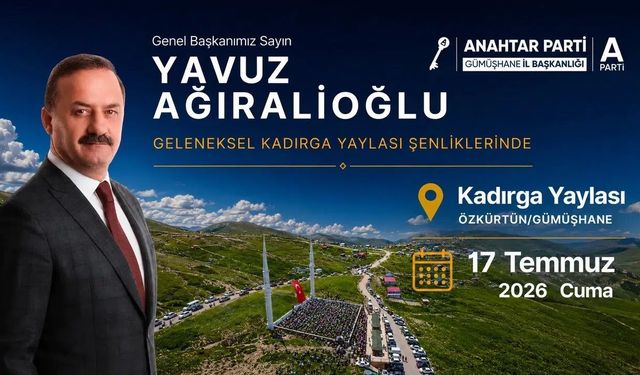 Yavuz Ağıralioğlu Cuma Günü Gümüşhane Kadırga Yaylası'nda Vatandaşlarla Buluşacak