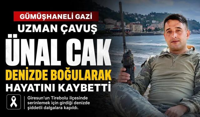 Gümüşhaneli Gazi Uzman Çavuş Ünal Cak Denizde Boğularak Hayatını Kaybetti