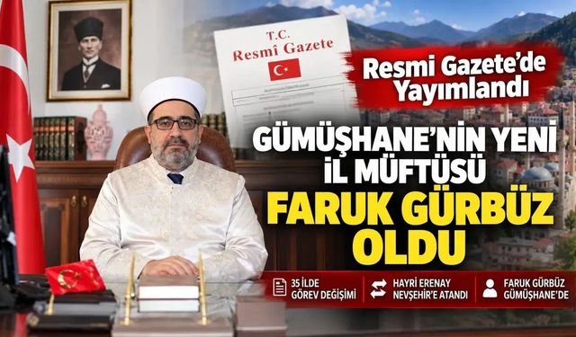 Resmi Gazete'de Yayımlandı: Gümüşhane’nin Yeni İl Müftüsü Faruk Gürbüz Oldu
