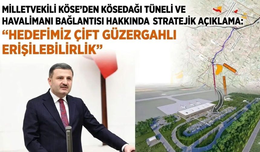 Milletvekili Köse’den Ulaşım Devrimi: Köse Dağı Tüneli ve Çifte Güzergah Hamlesi!