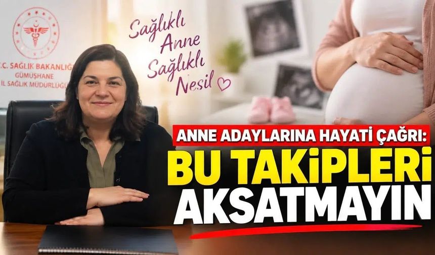 Gümüşhane Sağlık Müdürlüğü’nden "Sağlıklı Anne, Sağlıklı Nesil" Mesajı