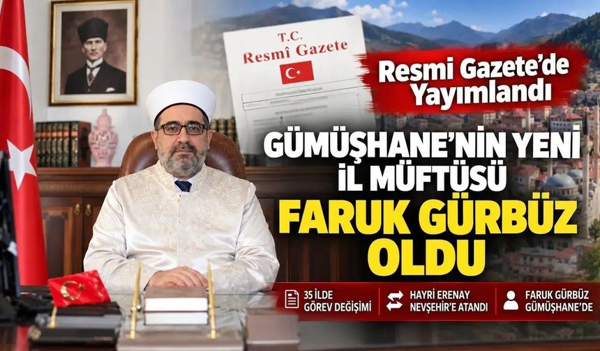 Resmi Gazete'de Yayımlandı: Gümüşhane’nin Yeni İl Müftüsü Faruk Gürbüz Oldu