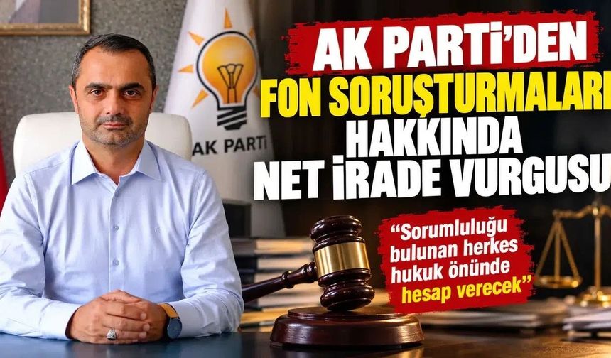 Gümüşhane AK Parti’den Kamuoyunu Meşgul Eden Fon Soruşturmalarına İlişkin Mesaj